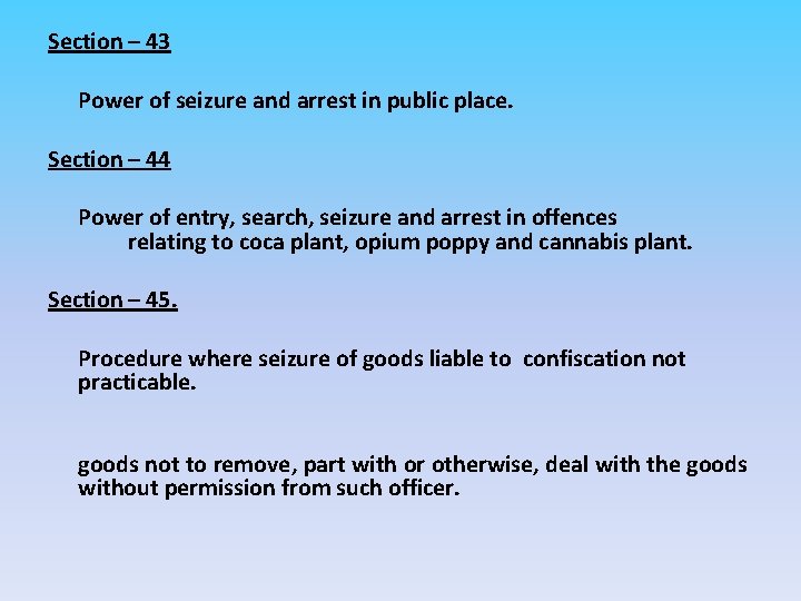 Section – 43 Power of seizure and arrest in public place. Section – 44