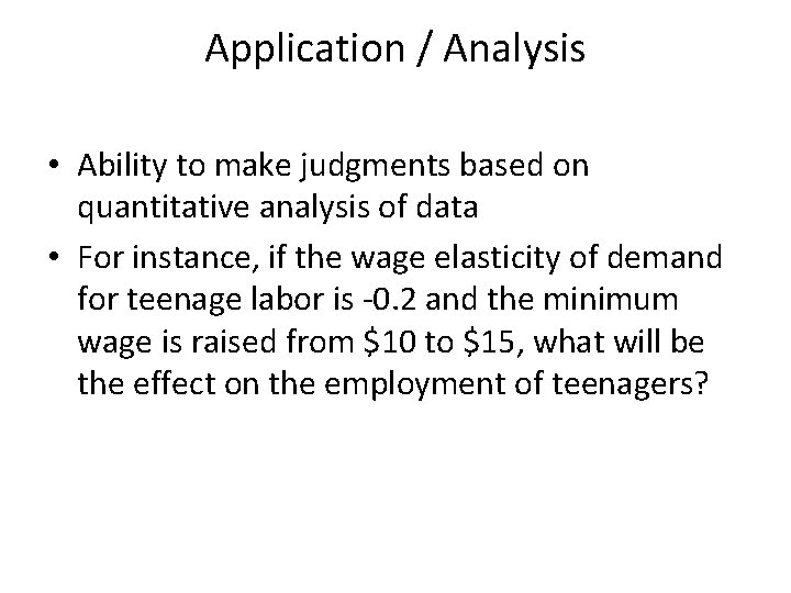 Application / Analysis • Ability to make judgments based on quantitative analysis of data
