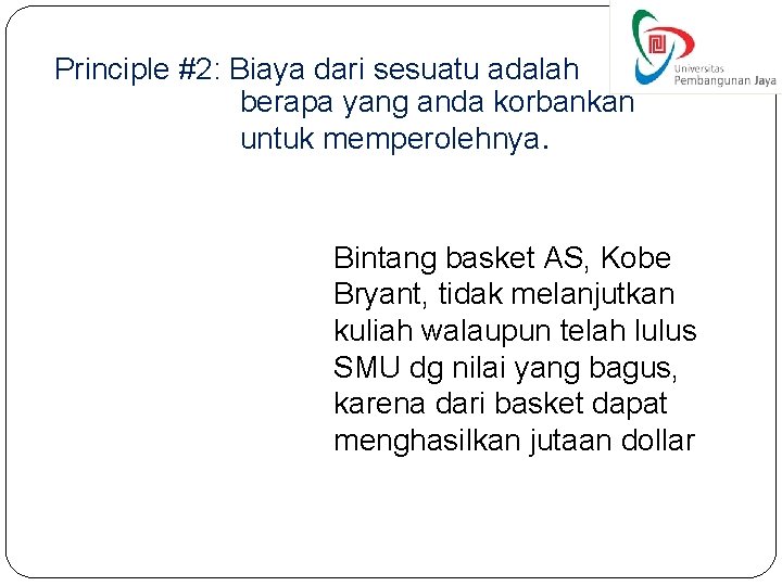 Principle #2: Biaya dari sesuatu adalah berapa yang anda korbankan untuk memperolehnya. Bintang basket