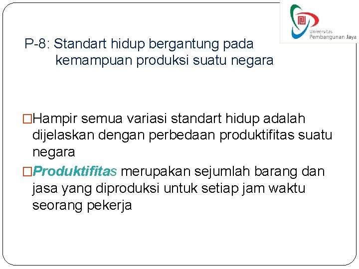 P-8: Standart hidup bergantung pada kemampuan produksi suatu negara �Hampir semua variasi standart hidup