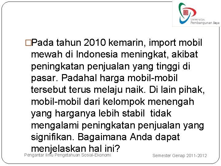 �Pada tahun 2010 kemarin, import mobil mewah di Indonesia meningkat, akibat peningkatan penjualan yang