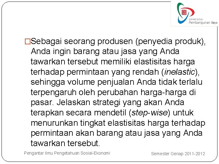 �Sebagai seorang produsen (penyedia produk), Anda ingin barang atau jasa yang Anda tawarkan tersebut