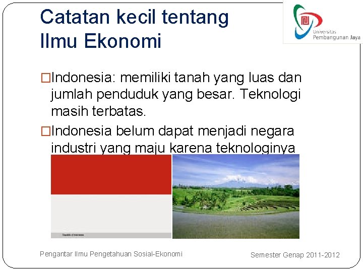 Catatan kecil tentang Ilmu Ekonomi �Indonesia: memiliki tanah yang luas dan jumlah penduduk yang