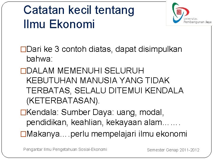 Catatan kecil tentang Ilmu Ekonomi �Dari ke 3 contoh diatas, dapat disimpulkan bahwa: �DALAM