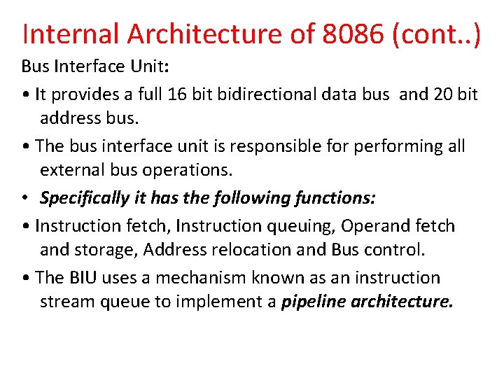 Internal Architecture of 8086 (cont. . ) Bus Interface Unit: • It provides a