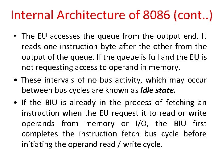 Internal Architecture of 8086 (cont. . ) • The EU accesses the queue from