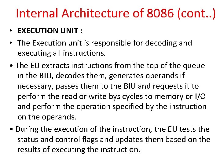 Internal Architecture of 8086 (cont. . ) • EXECUTION UNIT : • The Execution