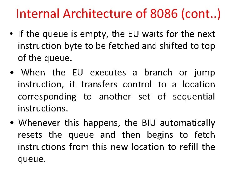 Internal Architecture of 8086 (cont. . ) • If the queue is empty, the