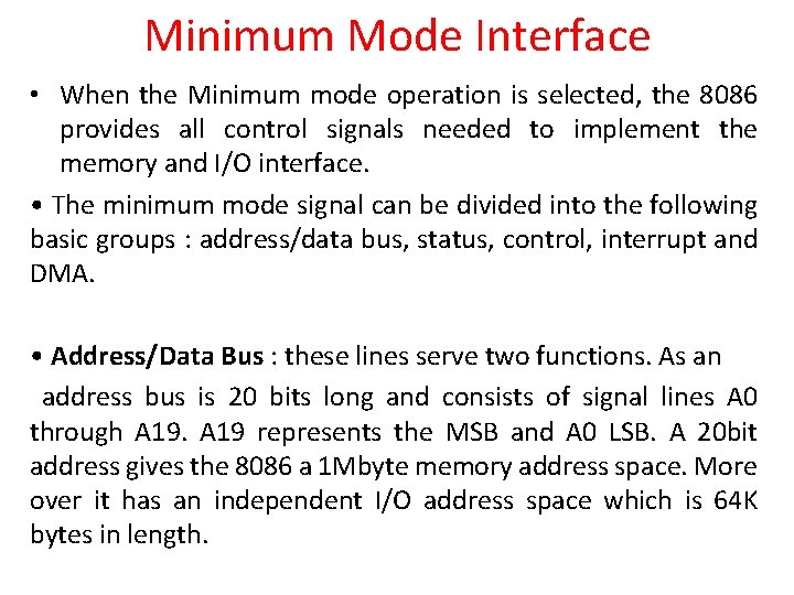 Minimum Mode Interface • When the Minimum mode operation is selected, the 8086 provides