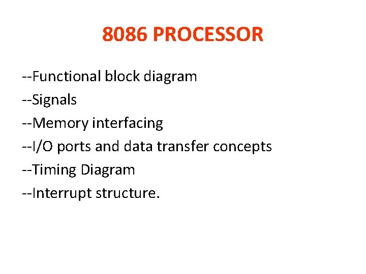 8086 PROCESSOR --Functional block diagram --Signals --Memory interfacing --I/O ports and data transfer concepts