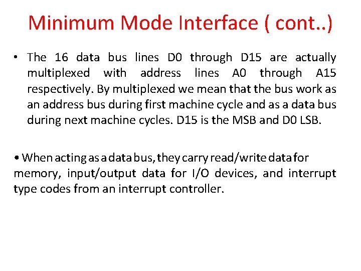 Minimum Mode Interface ( cont. . ) • The 16 data bus lines D