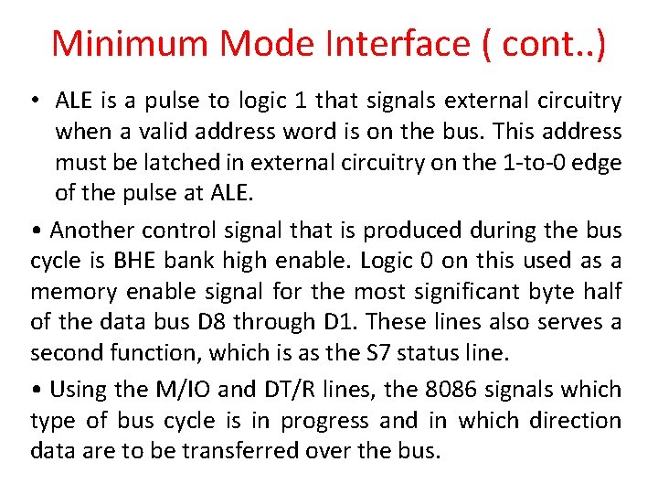 Minimum Mode Interface ( cont. . ) • ALE is a pulse to logic