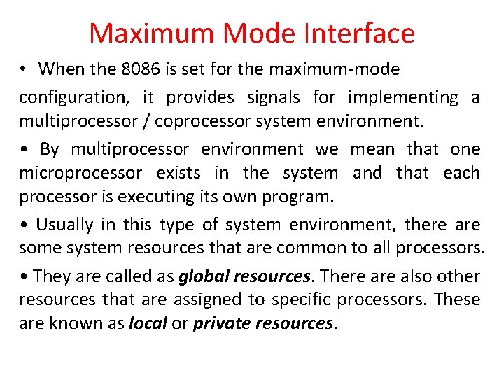 Maximum Mode Interface • When the 8086 is set for the maximum-mode configuration, it