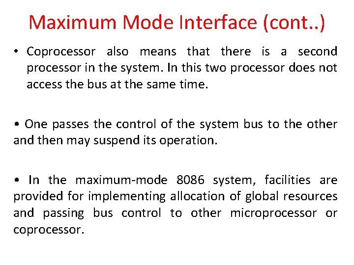 Maximum Mode Interface (cont. . ) • Coprocessor also means that there is a