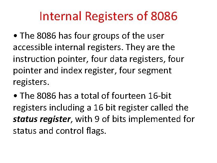 Internal Registers of 8086 • The 8086 has four groups of the user accessible
