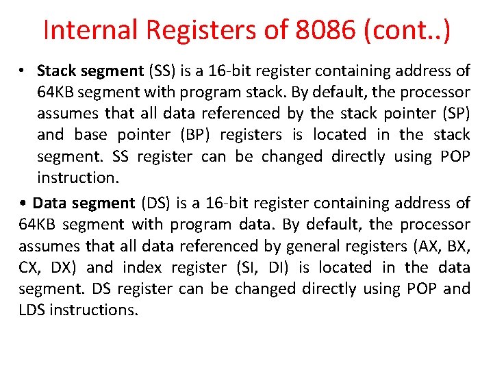 Internal Registers of 8086 (cont. . ) • Stack segment (SS) is a 16