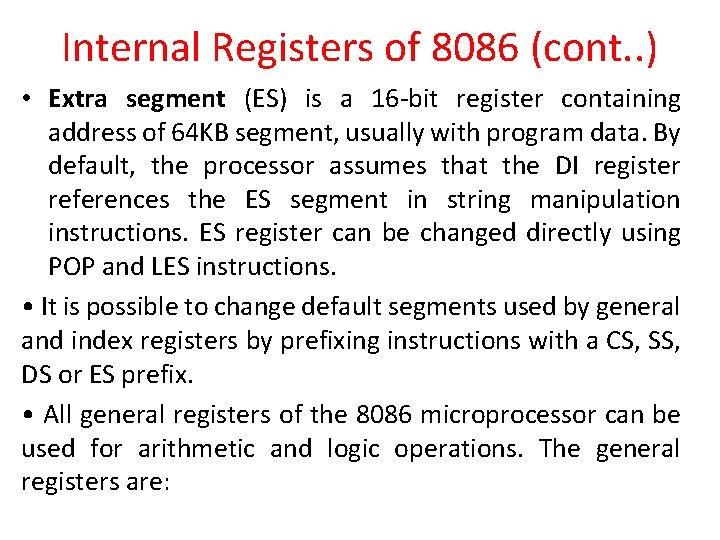 Internal Registers of 8086 (cont. . ) • Extra segment (ES) is a 16