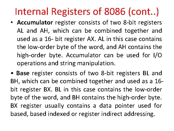 Internal Registers of 8086 (cont. . ) • Accumulator register consists of two 8