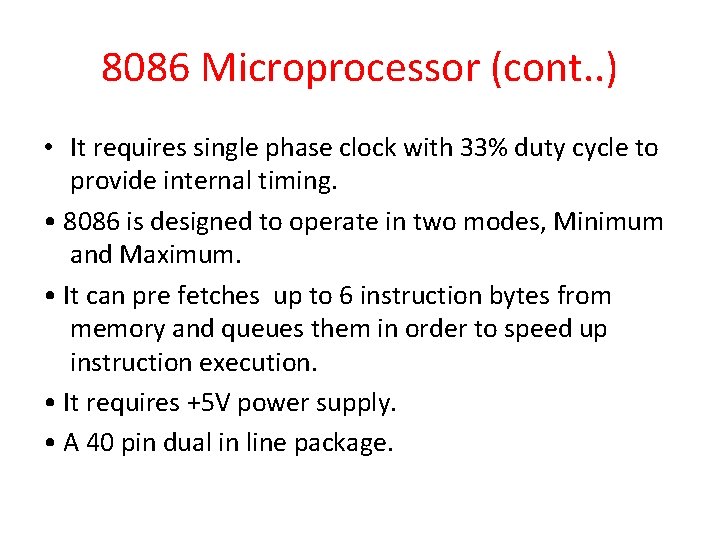 8086 Microprocessor (cont. . ) • It requires single phase clock with 33% duty