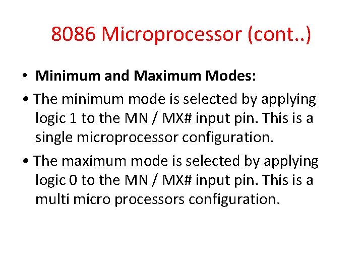 8086 Microprocessor (cont. . ) • Minimum and Maximum Modes: • The minimum mode