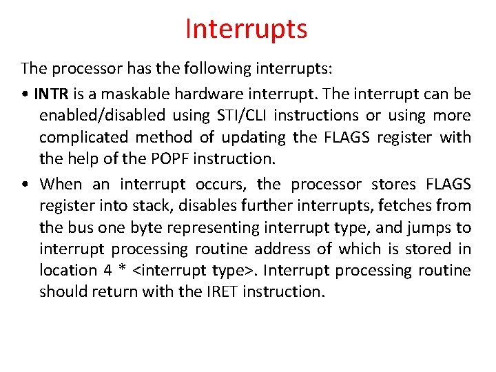 Interrupts The processor has the following interrupts: • INTR is a maskable hardware interrupt.