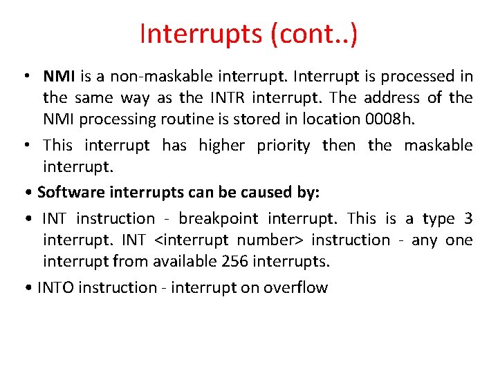 Interrupts (cont. . ) • NMI is a non-maskable interrupt. Interrupt is processed in