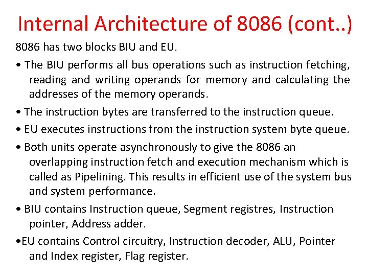 Internal Architecture of 8086 (cont. . ) 8086 has two blocks BIU and EU.