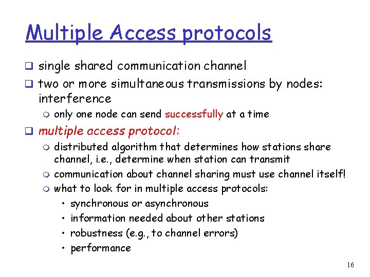 Multiple Access protocols q single shared communication channel q two or more simultaneous transmissions