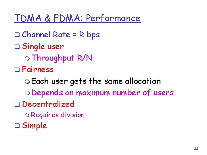 TDMA & FDMA: Performance q Channel Rate = R bps q Single user m