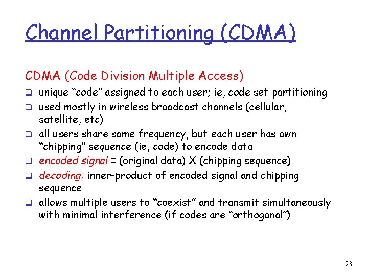 Channel Partitioning (CDMA) CDMA (Code Division Multiple Access) q unique “code” assigned to each