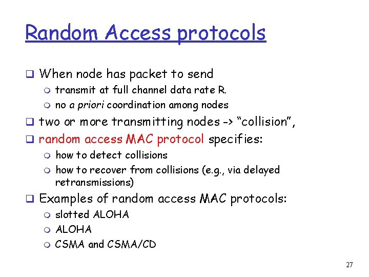 Random Access protocols q When node has packet to send m transmit at full