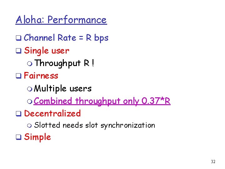 Aloha: Performance q Channel Rate = R bps q Single user m Throughput R!