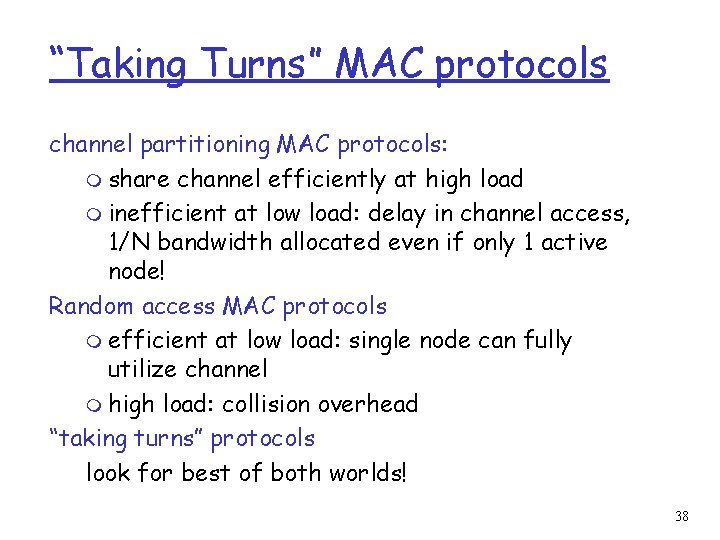 “Taking Turns” MAC protocols channel partitioning MAC protocols: m share channel efficiently at high