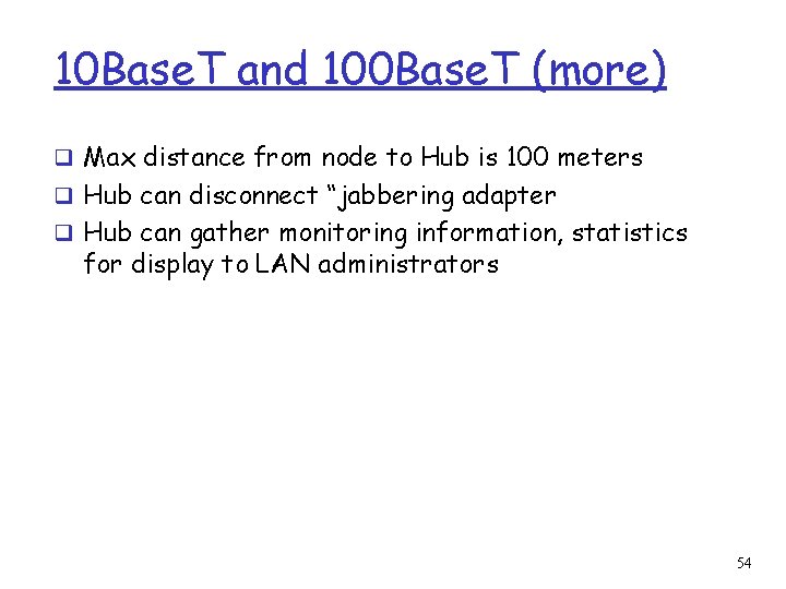 10 Base. T and 100 Base. T (more) q Max distance from node to