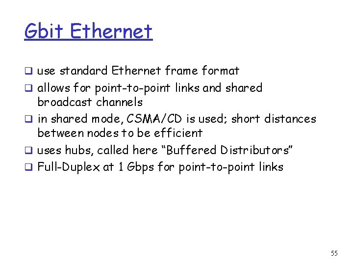 Gbit Ethernet q use standard Ethernet frame format q allows for point-to-point links and