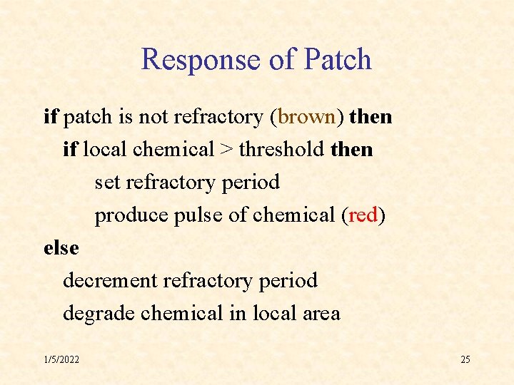 Response of Patch if patch is not refractory (brown) then if local chemical >