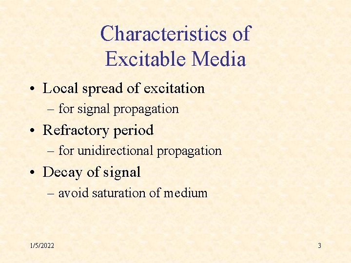 Characteristics of Excitable Media • Local spread of excitation – for signal propagation •