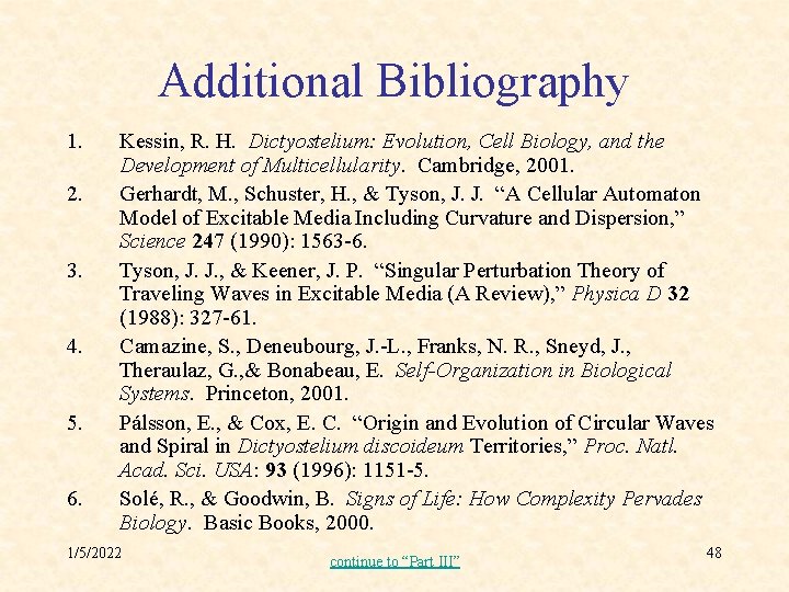 Additional Bibliography 1. 2. 3. 4. 5. 6. Kessin, R. H. Dictyostelium: Evolution, Cell