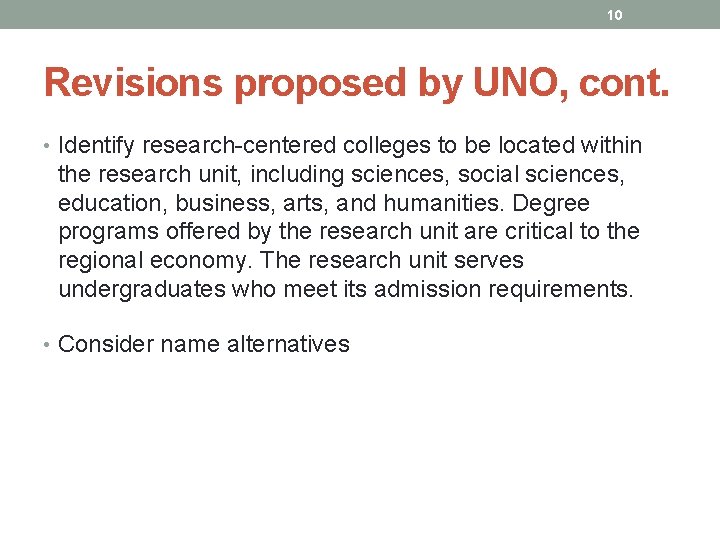 10 Revisions proposed by UNO, cont. • Identify research-centered colleges to be located within