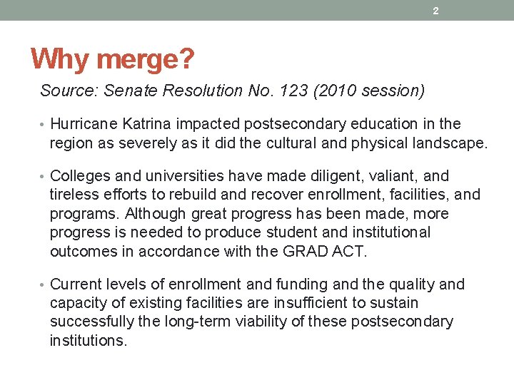 2 Why merge? Source: Senate Resolution No. 123 (2010 session) • Hurricane Katrina impacted