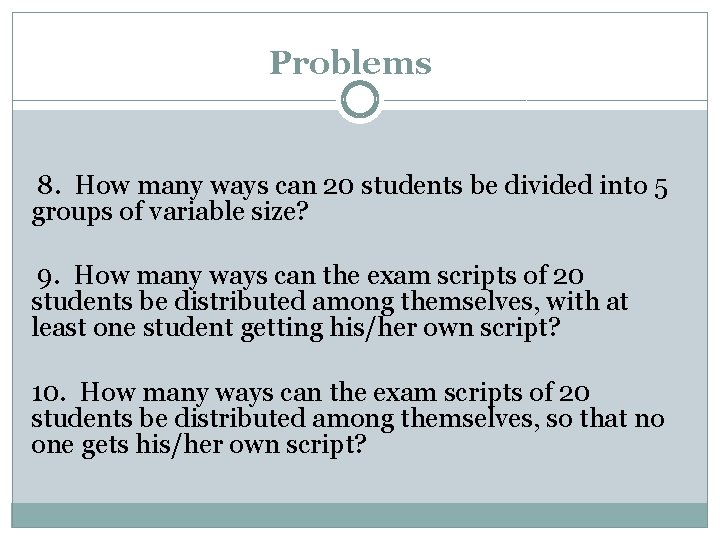 Problems 8. How many ways can 20 students be divided into 5 groups of