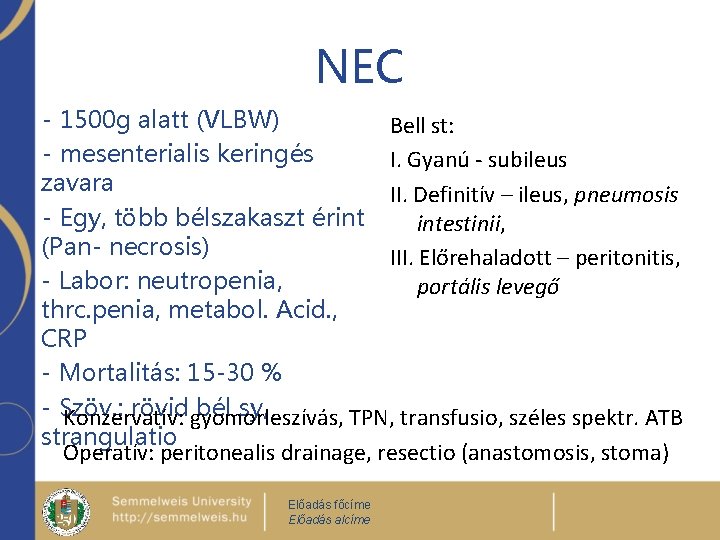 NEC - 1500 g alatt (VLBW) Bell st: - mesenterialis keringés I. Gyanú -