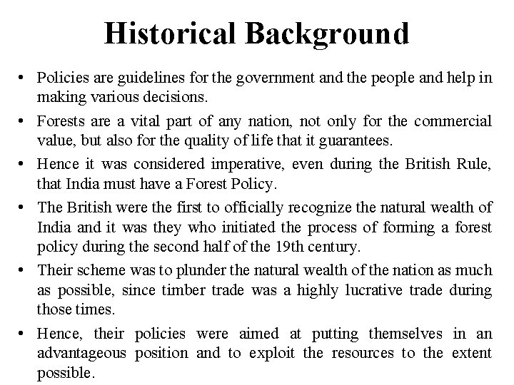 Historical Background • Policies are guidelines for the government and the people and help