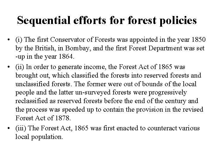 Sequential efforts forest policies • (i) The first Conservator of Forests was appointed in