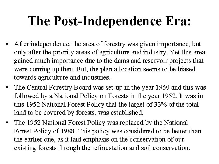 The Post-Independence Era: • After independence, the area of forestry was given importance, but