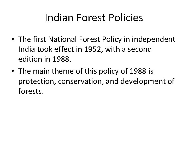 Indian Forest Policies • The first National Forest Policy in independent India took effect