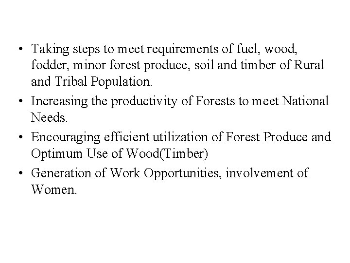  • Taking steps to meet requirements of fuel, wood, fodder, minor forest produce,