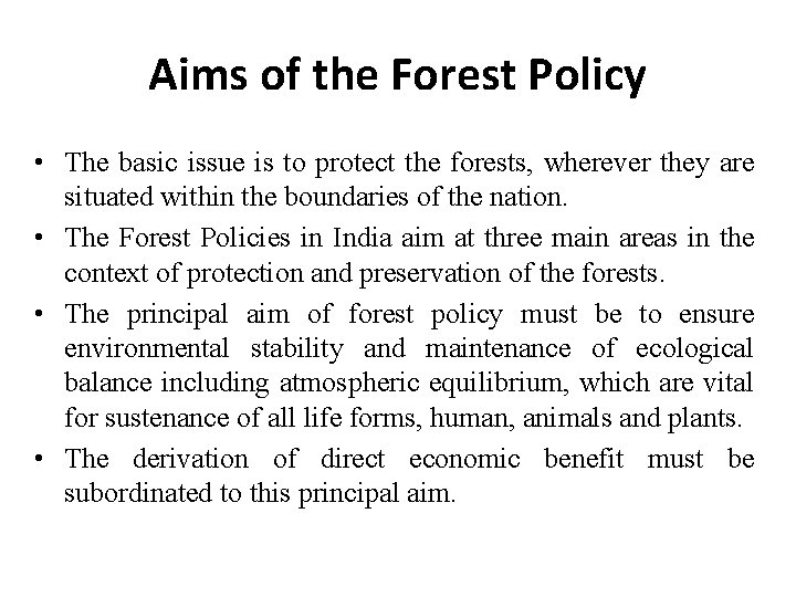 Aims of the Forest Policy • The basic issue is to protect the forests,