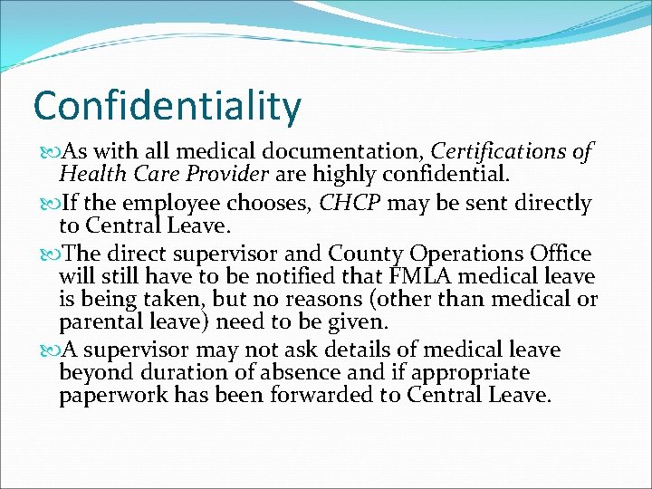 Confidentiality As with all medical documentation, Certifications of Health Care Provider are highly confidential.