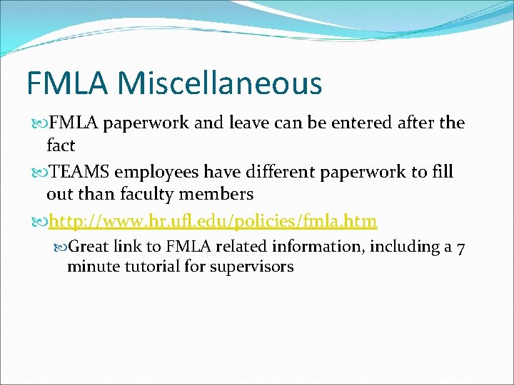 FMLA Miscellaneous FMLA paperwork and leave can be entered after the fact TEAMS employees